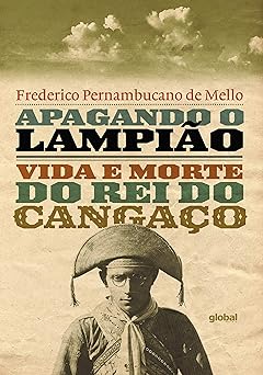 Apagando O Lampiao. Vida E Morte Do Rei Do Frederico Pernambucano de Mello